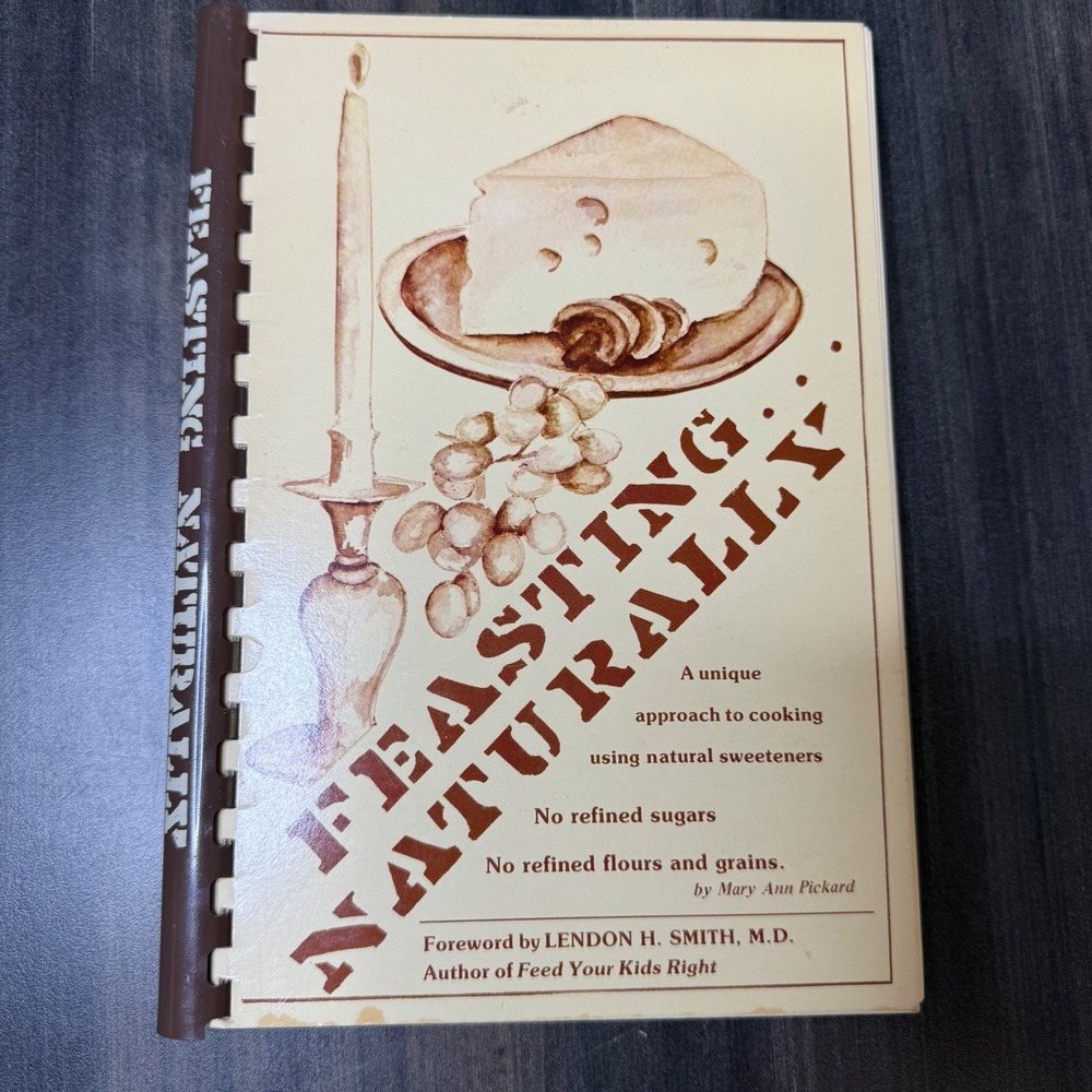 Feasting Naturally Cookbook‎ Spiral Bound Natural Sweeteners Recipes